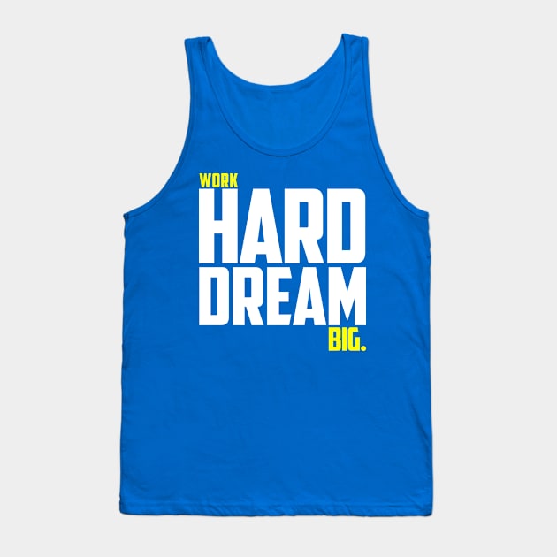 Work Hard Dream Big Tank Top by soaktrendingworld